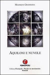 Aquiloni e nuvole - Maurizio Gramegna - Libro Montedit 2005, Fonòpoli. Parole in movimento | Libraccio.it