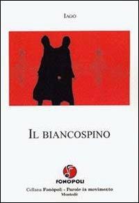 Il biancospino - Iago - Libro Montedit 2005, Fonòpoli. Parole in movimento | Libraccio.it