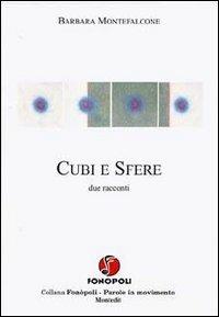 Cubi e sfere - Barbara Montefalcone - Libro Montedit 2005, Fonòpoli. Parole in movimento | Libraccio.it