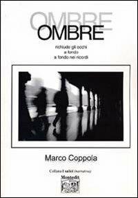 Ombre - Marco Coppola - Libro Montedit 2005, I salici | Libraccio.it