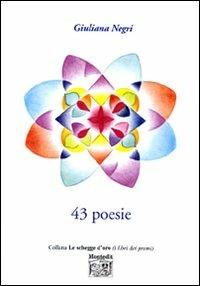 Quarantatre poesie - Giuliana Negri - Libro Montedit 2005, Le schegge d'oro (i libri dei premi) | Libraccio.it