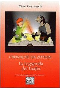 Cronache da Zefdon. La leggenda dei Luxfer - Carlo Costanzelli - Libro Montedit 2006, Le schegge d'oro (i libri dei premi) | Libraccio.it