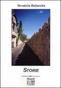 Storie - Donatella Baldarotta - Libro Montedit 2005, I salici | Libraccio.it