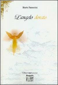 L' angelo dorato - Mario Passerini - Libro Montedit 2005, I gigli | Libraccio.it