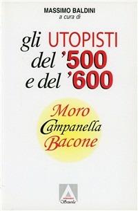 Gli utopisti del '500 e del '600. Moro, Campanella, Bacone  - Libro Armando Editore 2000, Antologie filosofiche | Libraccio.it