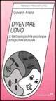 Diventare uomo. L'antropologia della psicoterapia d'integrazione strutturale - Giovanni Ariano - Libro Armando Editore 2000, Psicologia, psicologia clinica | Libraccio.it