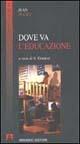 Dove va l'educazione - Jean Piaget - Libro Armando Editore 2000, Cultura e società | Libraccio.it