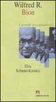 Wilfred R. Bion - Elsa Schmid Kitsikis - Libro Armando Editore 2000, I grandi psicoanalisti | Libraccio.it