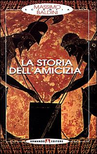 La storia dell'amicizia - Massimo Baldini - Libro Armando Editore 2001, Scientia | Libraccio.it