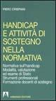 Handicap e attività di sostegno nella normativa - Piero Crispiani - Libro Armando Editore 2000, I libri che servono | Libraccio.it