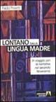 Lontano dalla lingua madre. In viaggio con la narrativa nel secondo Novecento - Paolo Proietti - Libro Armando Editore 2000, Hermes | Libraccio.it