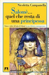 Salomè... Quel che resta di una principessa. Senso e valore del mito di Salomè in una rilettura contemporanea