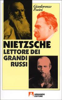 Nietzsche lettore dei grandi russi - Gianlorenzo Pacini - Libro Armando Editore 2001, Scaffale aperto/Filosofia | Libraccio.it