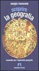 Scoprire la geografia. Manuale per l'aspirante geografo - Sergio Moscone - Libro Armando Editore 2001, Aggiornamenti. Didattica | Libraccio.it
