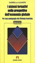 I sistemi formativi nella prospettiva dell'economia globale. Per una pedagogia del lifelong learning