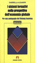 I sistemi formativi nella prospettiva dell'economia globale. Per una pedagogia del lifelong learning