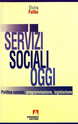 I servizi sociali oggi - Elvira Falbo - Libro Armando Editore 2002, Scaffale aperto/Sociologia | Libraccio.it