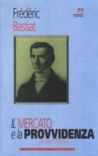 Il mercato e la provvidenza. Pensieri liberali - Frédéric Bastiat - Libro Armando Editore 2002, I maestri del liberalismo | Libraccio.it