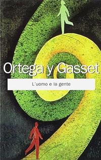 L'uomo e la gente - José Ortega y Gasset - Libro Armando Editore 2002, Modernità e società | Libraccio.it