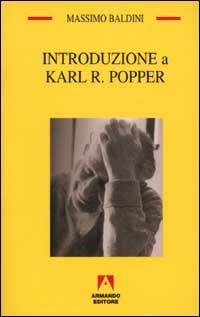 Introduzione a Karl R. Popper - Massimo Baldini - Libro Armando Editore 2002, Temi del nostro tempo | Libraccio.it