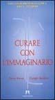 Curare con l'immaginario - Renzo Rocca, Giorgio Stendoro - Libro Armando Editore 2003, Psicologia Clinica Rocca Stendoro | Libraccio.it