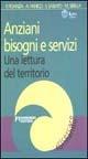 Anziani, bisogni e servizi. Una lettura del territorio  - Libro Armando Editore 2002, Ricercare formando | Libraccio.it