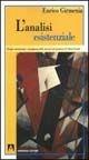 L'analisi esistenziale. Disagio esistenziale e insorgenza delle nevrosi nel pensiero di Viktor Frankl - Enrico Girmenia - Libro Armando Editore 2003, Psicoanalisi e psichiatria dinamica | Libraccio.it