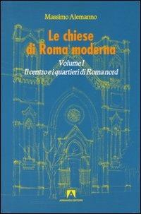 Le chiese di Roma moderna. Vol. 1 - Massimo Alemanno - Libro Armando Editore 2004, Scaffale aperto | Libraccio.it