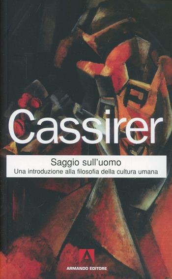 Saggio sull'uomo - Ernst Cassirer - Libro Armando Editore 2004 | Libraccio.it
