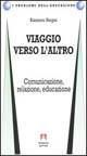Viaggio verso l'altra. Comunicazione, relazione, educazione - Raniero Regni - Libro Armando Editore 2004, I problemi dell'educazione | Libraccio.it