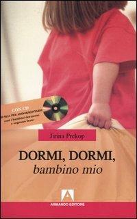 Dormi, dormi, bambino mio. Con CD Audio - Jirina Prekop - Libro Armando Editore 2004, Bambini e genitori | Libraccio.it