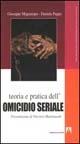 Teoria e pratica dell'omicidio seriale - Giuseppe Magnarapa, Daniela Pappa - Libro Armando Editore 2003, Psicologia dei comportamenti e devianza | Libraccio.it