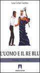 L' uomo e il re blu. Ediz. italiana e inglese - Luisa Gorlani Gambino - Libro Armando Editore 2003, Scaffale aperto | Libraccio.it