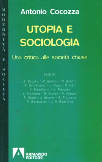 Utopia e società. Una critica alle società chiuse - Antonio Cocozza - Libro Armando Editore 2005, Modernità e società | Libraccio.it