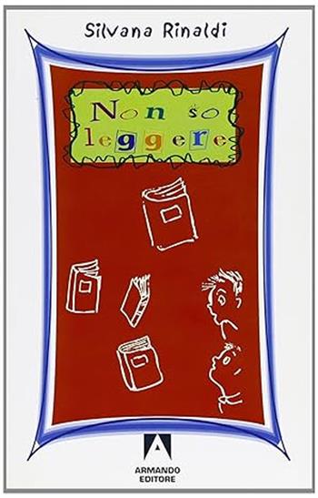 Non so leggere - Silvana Rinaldi - Libro Armando Editore 2005 | Libraccio.it