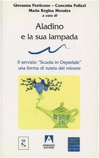 Aladino e la sua lampada. Il servizio «Scuola in ospedale». Con CD-ROM - Giovanna Perricone, Concetta Polizzi, Maria Regina Morales - Libro Armando Editore 2005 | Libraccio.it