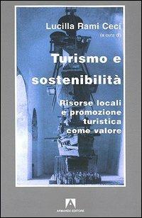Turismo e sostenibilità. Risorse locali e promozione turistica come valore - Lucilla Rami Ceci - Libro Armando Editore 2005 | Libraccio.it