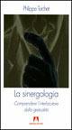 La sinergologia. Comprendere l'interlocutore dalla gestualità - Philippe Turchet - Libro Armando Editore 2006 | Libraccio.it
