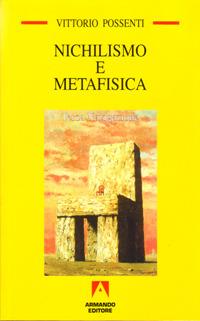 Nichilismo e metafisica - Vittorio Possenti - Libro Armando Editore 2004, Temi del nostro tempo | Libraccio.it
