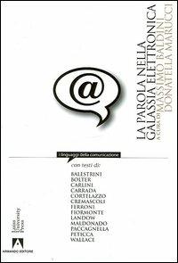 La parola nella galassia elettronica  - Libro Armando Editore 2005, I linguaggi della comunicazione | Libraccio.it