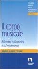 Il corpo musicale. Riflessioni sulla musica e sul movimento - Anne-Marie Wille - Libro Armando Editore 2005 | Libraccio.it
