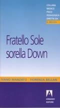 Fratello sole sorella Down - Ivano Manzato, Fiorenza Bellan - Libro Armando Editore 2004 | Libraccio.it