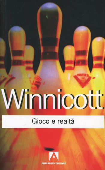 Gioco e realtà - Donald W. Winnicott - Libro Armando Editore 2005 | Libraccio.it