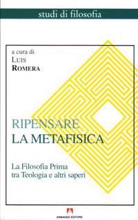 Ripensare la metafisica  - Libro Armando Editore 2006, Studi di filosofia | Libraccio.it