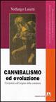 Cannibalismo ed evoluzione - Volfango Lusetti - Libro Armando Editore 2006 | Libraccio.it