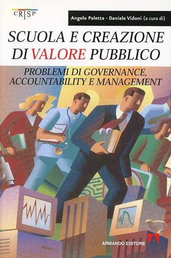 Scuola e creazione di valore pubblico - Daniele Vidoni, Angelo Paletta - Libro Armando Editore 2006 | Libraccio.it