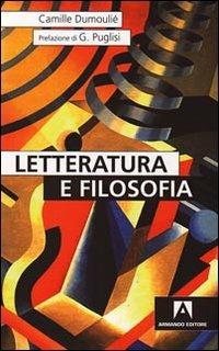 Letteratura e filosofia - Camille Dumoulié - Libro Armando Editore 2009, Hermes | Libraccio.it