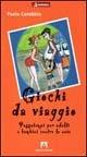 Giochi da viaggio. Passatempi per adulti e bambini contro la noia - Paola Carobbio - Libro Armando Editore 2006 | Libraccio.it