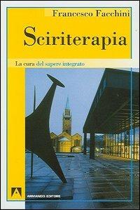 Sciriterapia - Francesco Facchini - Libro Armando Editore 2005 | Libraccio.it