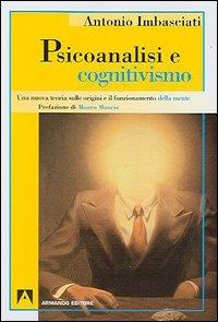 Psicoanalisi e cognitivismo - Antonio Imbasciati - Libro Armando Editore 2005 | Libraccio.it